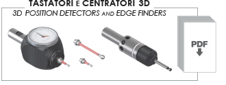 TASTATORI E CENTRATORI 3D - 3D POSITION DETECTORS AND EDGE FINDERS